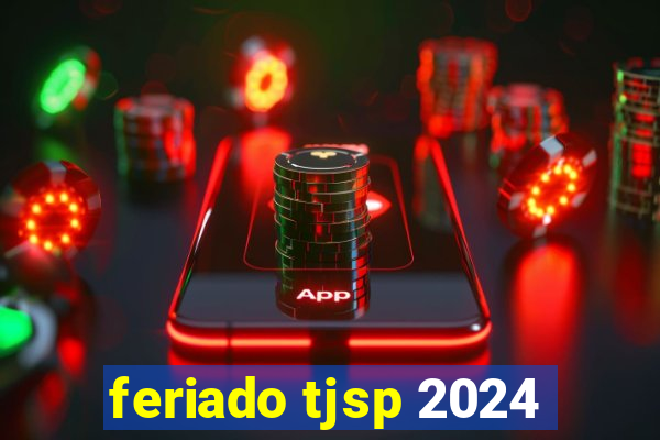 feriado tjsp 2024